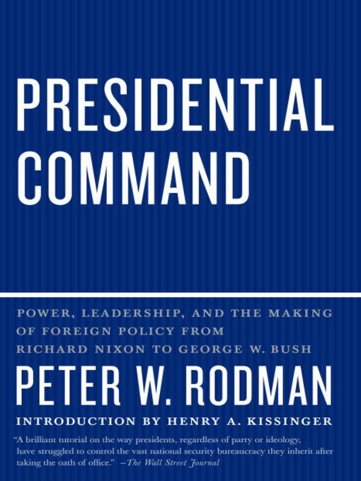 Title details for Presidential Command by Peter W. Rodman - Available